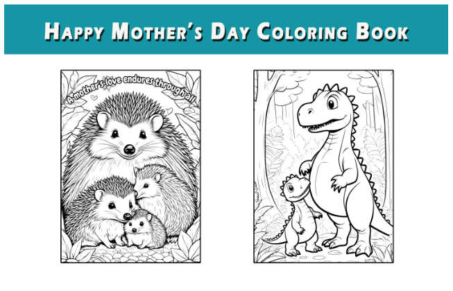 Happy Mothers Day Coloring Book for Kids Large Collection of Cute Baby Animals, Dolphins, Turtles, Dinosaurs, Birds, Flowers, Animals - SJPrinter